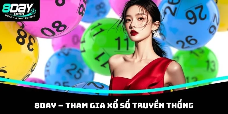 8DAY – Lựa chọn hoàn hảo để tham gia xổ số truyền thống