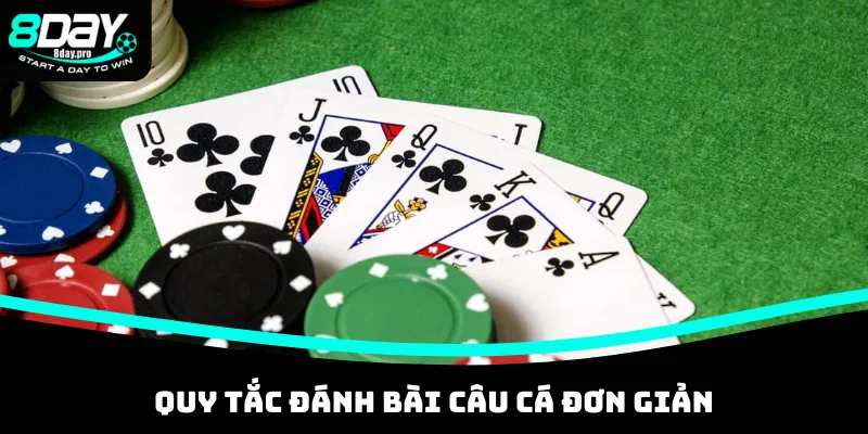Quy tắc đánh bài câu cá đơn giản
