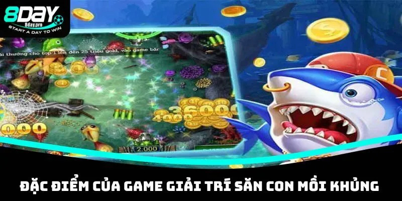 Đặc điểm của game giải trí săn con mồi khủng phía dưới đại dương