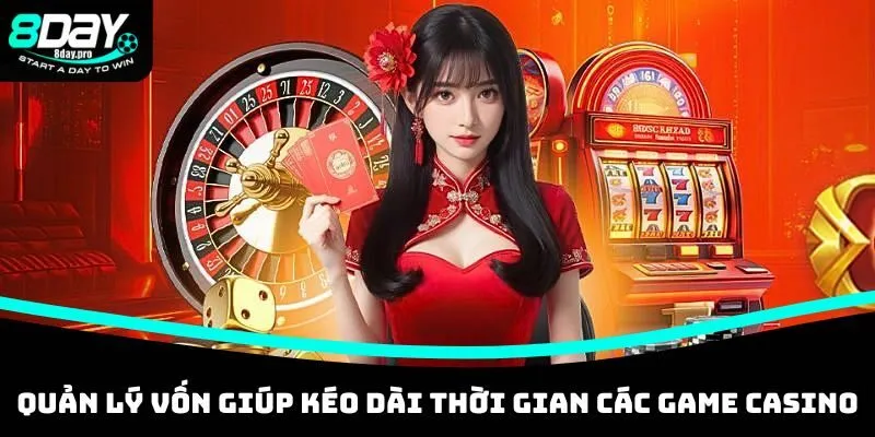 Quản lý vốn chặt chẽ giúp kéo dài thời gian chơi các game casino