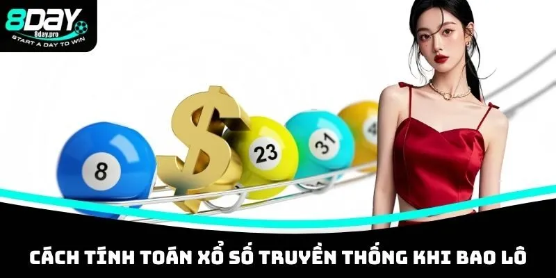 Cách tính toán xổ số truyền thống khi bao lô