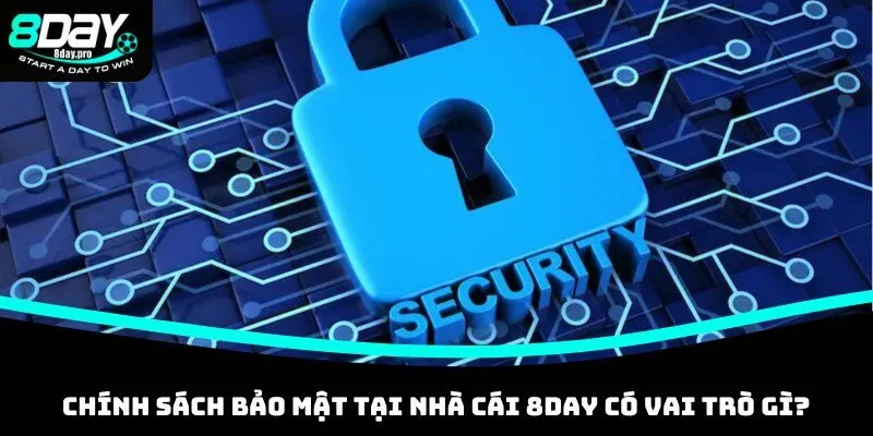 Chính Sách Bảo Mật - Cập Nhật Nội Dung Tại Nhà Cái 8DAY 1 Bật mí dữ liệu về chính sách bảo mật của 8DAY
