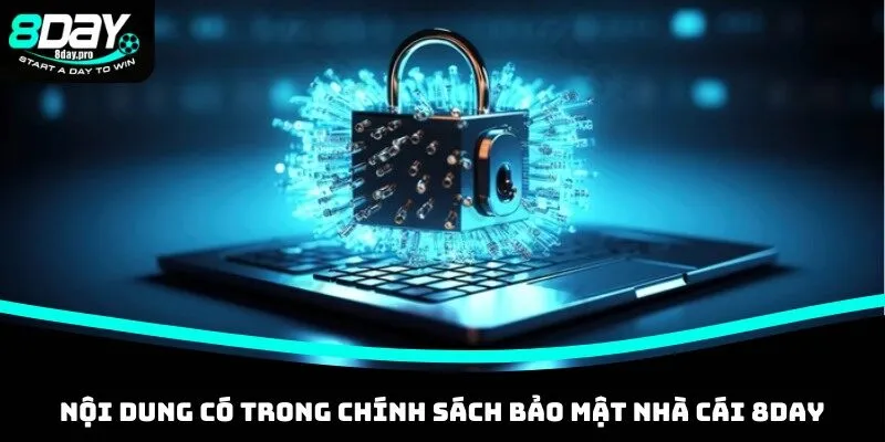 Chính Sách Bảo Mật - Cập Nhật Nội Dung Tại Nhà Cái 8DAY 2 Các nội dung về chính sách bảo mật mà bạn cần nắm rõ