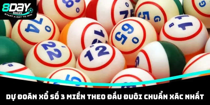Dự đoán xổ số 3 miền theo đầu đuôi chuẩn xác nhất
