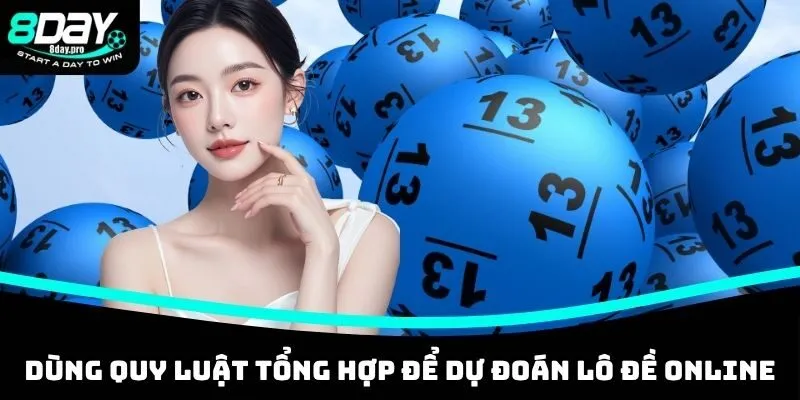 Dùng quy luật của tổng hợp để dự đoán lô đề online