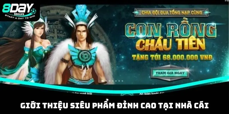 Giới Thiệu 8DAY - Thương Hiệu Đổi Thưởng Uy Tín Top Đầu 2 Giới thiệu siêu phẩm đỉnh cao tại nhà cái