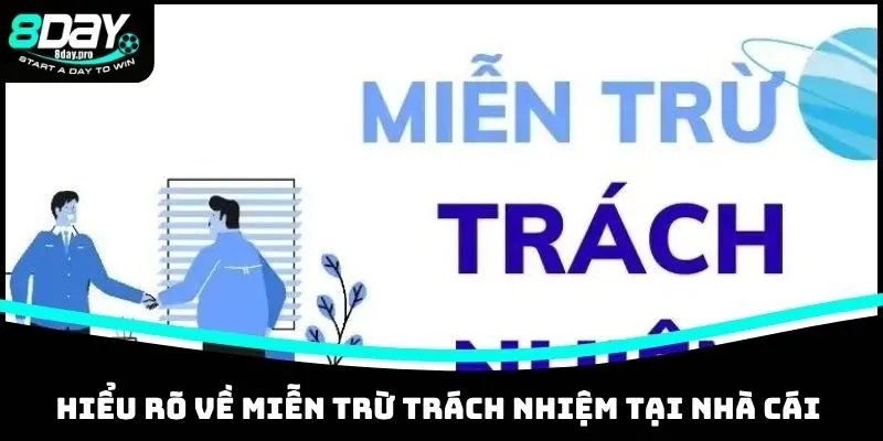 Hiểu rõ về miễn trừ trách nhiệm tại nhà cái 8DAY
