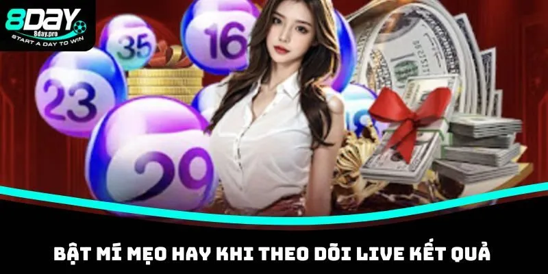 Bật mí mẹo hay khi theo dõi live kết quả