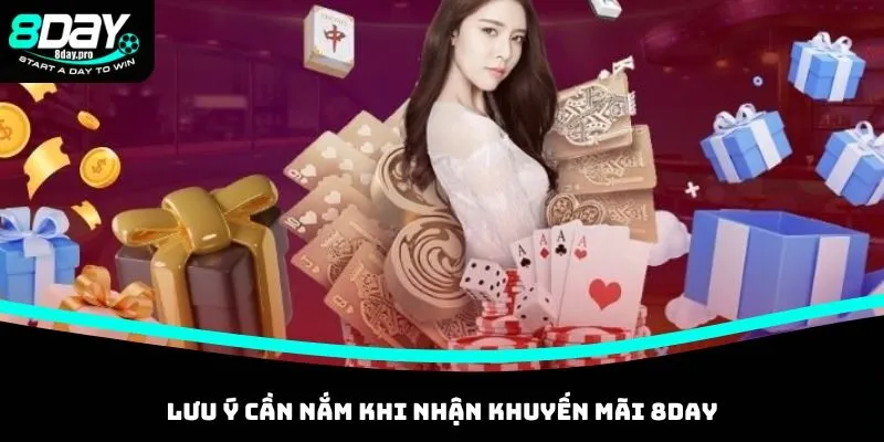 Khuyến Mãi 8DAY - Đăng Nhập Tài Khoản Để Nhận Ưu Đãi Lớn 3 Lưu ý cho hội viên khi nhận khuyến mãi 8DAY