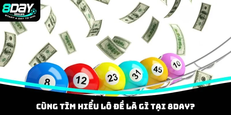 Lô Đề Là Gì? Tiết Lộ Cách Đánh Lô Đề Trúng Lớn Mỗi Ngày 2 Cùng tìm hiểu lô đề là gì tại 8DAY?