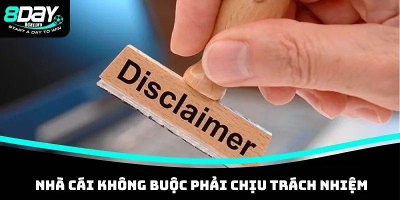 Tình huống nhà cái không buộc phải chịu trách nhiệm