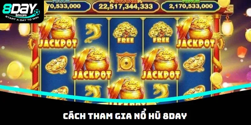 Chi tiết các bước tham gia nổ hũ 8DAY