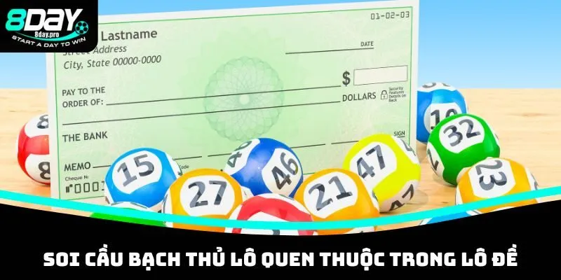 Soi Cầu Bạch Thủ Chuẩn Nhất Hôm Nay – Tỷ Lệ Trúng Cao 8DAY 2 Soi cầu bạch thủ lô quen thuộc trong lô đề