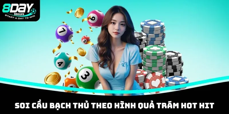Soi Cầu Bạch Thủ Chuẩn Nhất Hôm Nay – Tỷ Lệ Trúng Cao 8DAY 4 Soi cầu bạch thủ theo hình quả trám hot hit