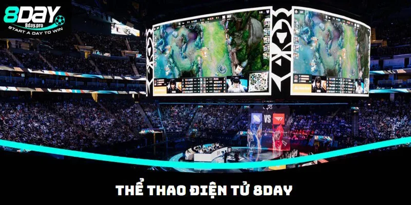 Thể thao 8DAY Esports đang là xu hướng rất được quan tâm hiện nay