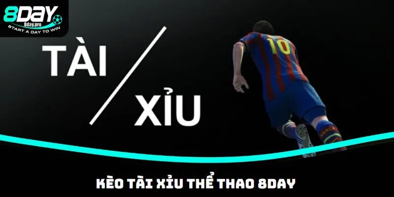 Chi tiết cách chơi kèo tài xỉu tại sảnh thể thao 8DAY